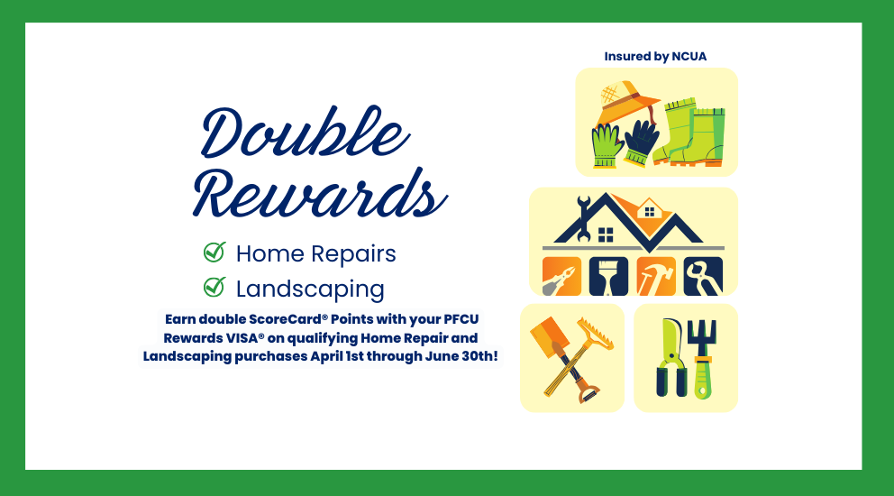 Double Scorecard Rewards with your PFCU Rewards Visa Home Repairs